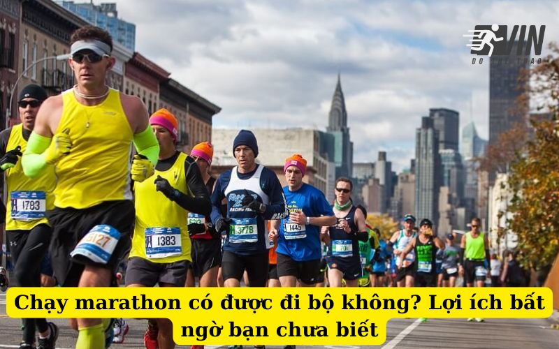 Chạy marathon có được đi bộ không Lợi ích bất ngờ bạn chưa biết