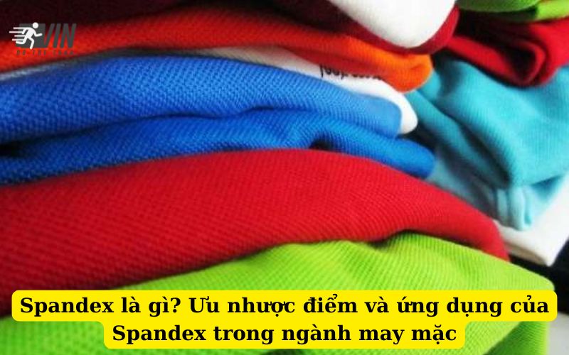 Spandex là gì Ưu nhược điểm và ứng dụng của Spandex trong ngành may mặc